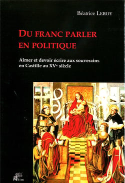 Du franc parler en politique - aimer et devoir écrire aux souverains en Castille au XVe siècle