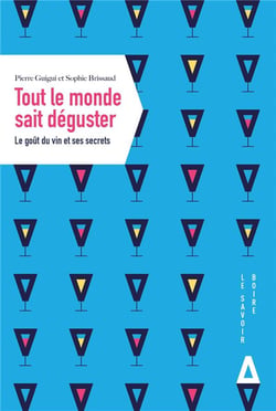 Tout le monde sait déguster - le goût du vin et ses secrets