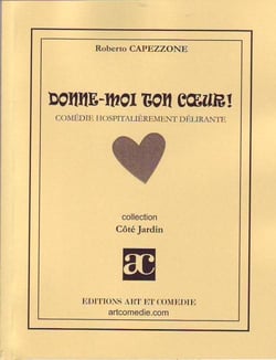 Donne-moi ton coeur - comédie hospitalièrement délirante