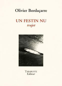Un festin nu - olivier bordacarre - trajet