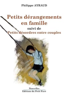 Petits dérangements en famille - petit désordres entre couples