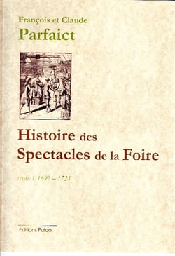 Histoire des spectacles de la foire t.1 (1697-1721)
