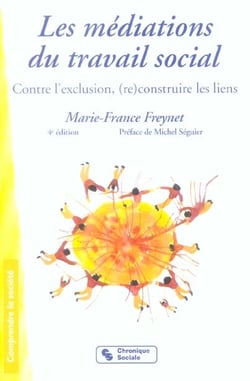 Les médiations du travail social - contre l'exclusion, (re)construire les liens (4e édition)