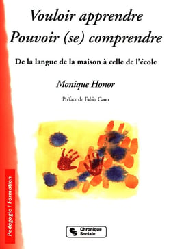 Vouloir apprendre, pouvoir (se) comprendre - de la langue de la maison à celle de l'école