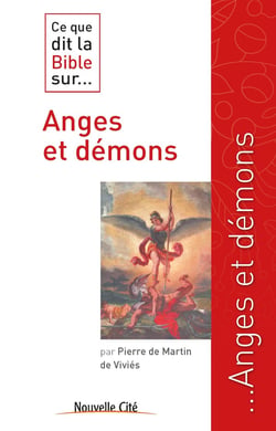 Ce que dit la Bible sur... : anges et démons