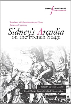 Sidney's Arcadia on the French Stage : Phalante, by Jean Galaut - The Shepherd's Court, by André Mareschal