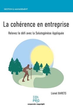 La cohérence en entreprise : relevez le défi avec la salutogenèse appliquée