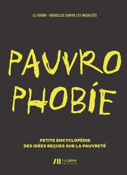 Pauvrophobies - petite encyclopédie des idées reçues sur la pauvreté