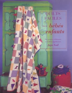QUILTS FACILES POUR BEBES ET ENFANTS. DES PROJETS SEDUISANTS A REALISER RAP