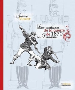 Coulisses de la guerre de 1870 en lorraine