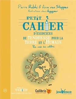 Petit cahier d'exercices : de tendresse pour la terre et l'humain