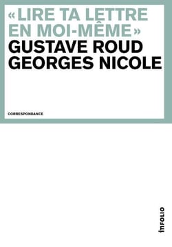 Gustave Roud - Georges Nicole. Correspondance 1920-1959