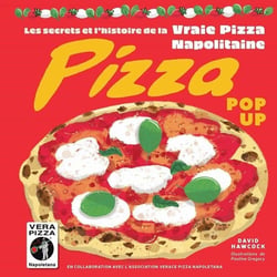 Pizza pop-up : Les secrets et l'histoire de la vraie pizza napolitaine