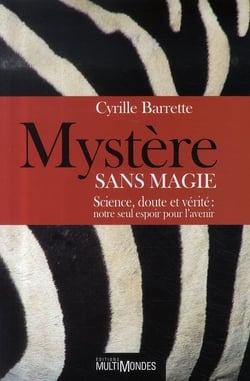 Mystère sans magie - science, doute et vérité - notre seul espoir pour l'avenir