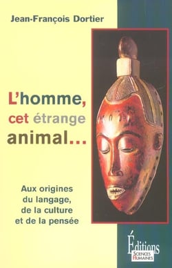 L'homme, cet étrange animal... aux origines du langage, de la culture et de la pensée