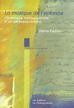 La musique de l'enfance - chronique institutionnelle d'un pédopsychiatre