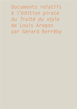 Documents relatifs à l'édition pirate du Traité du style de Louis Aragon par Gérard Berréby
