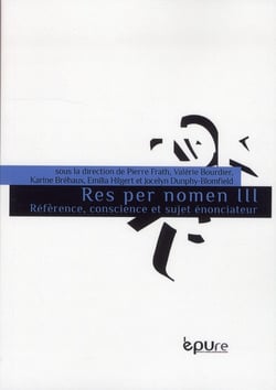 Res per nomen III : Référence, conscience et sujet énonciateur