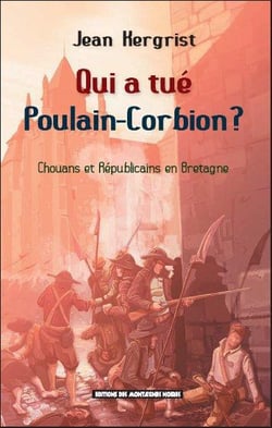 Qui a tué Poulain-Corbion ? chouans et républicains en Bretagne