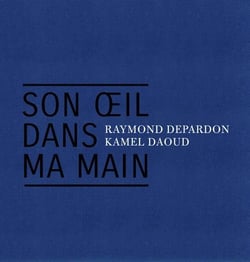 Son oeil dans ma main : Algérie 1961-2019
