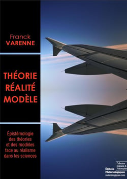 Théorie, réalité, modèle - épistémologie des théories et des modèles face au réalisme dans les sciences