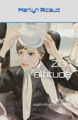 Zen altitude - Le guide sophrologique du PN : Le Guide Sophrologique du PN