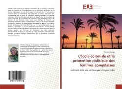 L'ecole coloniale et la promotion politique des femmes congolaises - exemple de la ville de kisangan