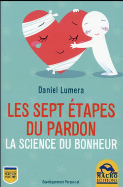Les 7 étapes du pardon - la science du bonheur - une méthode révolutionnaire pour guérir et se réaliser