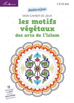 Mon cahier de jeux - les motifs végétaux des arts de l'Islam