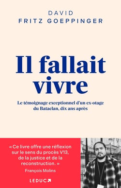 Il fallait vivre : Le témoignage exceptionnel d'un ex-otage du Bataclan, dix ans après