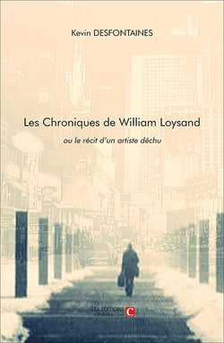 Les chroniques de William Loysand, ou le récit d'un artiste déchu