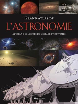 Grand atlas de l'astronomie - au-delà des limites de l'espace et du temps