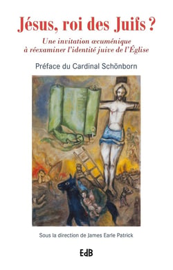 Jésus, roi des Juifs ? une inviation oeucuménique à rééxaminer l'identité juive de l'Eglise