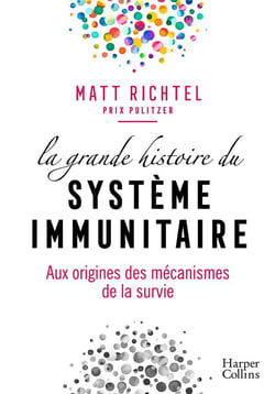 La grande histoire du système immunitaire - aux origines des mécanismes de la survie