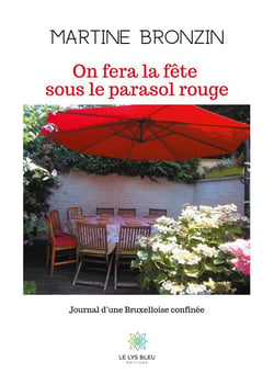 On fera la fête sous le parasol rouge - journal d'une bruxelloise confinée