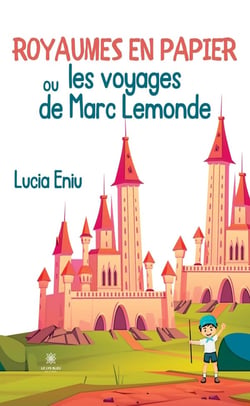 Royaumes en papier ou les voyages de Marc Lemonde