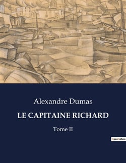 LE CAPITAINE RICHARD : Les péripéties d'un capitaine au coeur de l'Empire