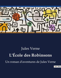 L'École des Robinsons : Survivre et s'épanouir: l'odyssée d'un naufragé