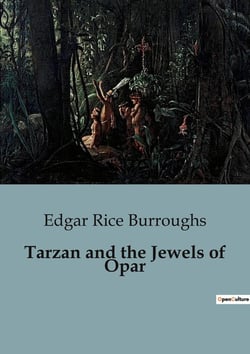 Tarzan and the Jewels of Opar : A Tale of Adventure and Intrigue in the Heart of Africa
