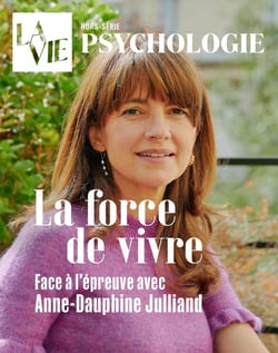 La Vie - Psychologie Hors-Série : La force de vivre : Face à l'épreuve avec Anne-Dauphine Julliand