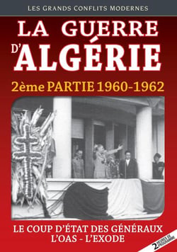 La Guerre d'Algérie 1960-1962, partie 2 : Le coup d'état des généraux - L'OAS - L'exode