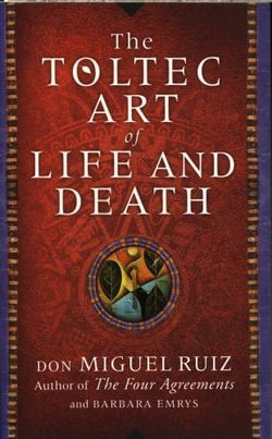 THE TOLTEC ART OF LIFE AND DEATH