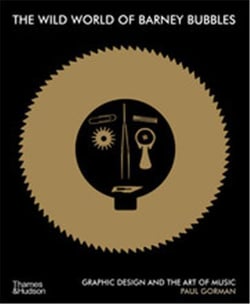 The wild world of barney bubbles : graphic design and the art of music