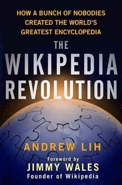 The wikipedia revolution - how a bunch of nobodies created the world's greatest encyclopedia