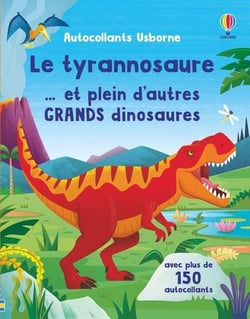 Le tyrannosaure... et plein d'autres grands dinosaures - premiers autocollants