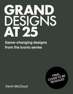 Grand designs at 25 : Game changing designs from the iconic series