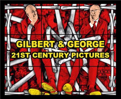 Gilbert & George  : 21st century pictures