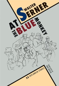 Walter serner at the blue monkey, 33 outlandish stories
