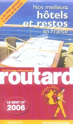 Guide du routard - nos meilleurs hotels et restos en france - best of (édition 2006)