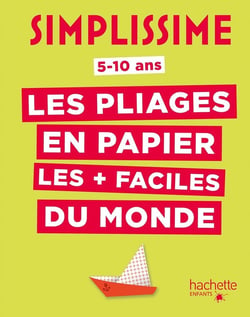 Simplissime : les pliages en papier les + faciles du monde